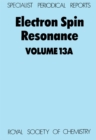 Electron Spin Resonance : Volume 13A - Book