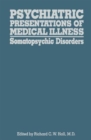 Psychiatric Presentations of Medical Illness : Somatopsychic Disorders - Book