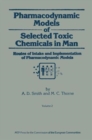 Pharmacodynamic Models of Selected Toxic Chemicals in Man : Volume 2: Routes of Intake and Implementation of Pharmacodynamic Models - Book