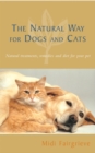 The Natural Way For Dogs And Cats : Natural treatments, remedies and diet for your pet - Book