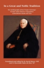 In a Great and Noble Tradition : The Autobiography of Dom Prosper Gueranger (185-1875), Founder of the Solesmes Congregation of Benedictine Monks and Nuns - Book