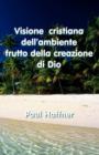 Visione Cristiana Dell'ambiente Frutto Della Creazione De Dio - Book