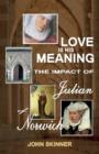 Love is His Meaning : The Impact of Julian of Norwich - Book