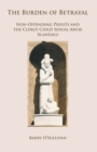 The Burden of Betrayal : Non-Offending Priests and the Clergy Child Sexual Abuse Scandals - Book