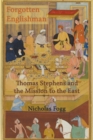 The Forgotten Englishman : Thomas Stephens and the Mission to the East - Book