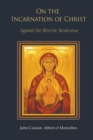 On The Incarnation of Christ : Against the Heretic Nestorius - Book