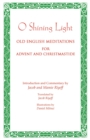 O Shining Light : Old English Meditations for Advent and Christmastide - Book