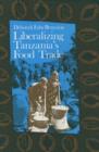 Liberalizing Tanzania's Food Trade : The Public and Private Faces of Urban Marketing Policy, 1939-88 - Book