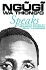 Ngugi wa Thiong'o Speaks : Interviews with the Kenyan Writer - Book