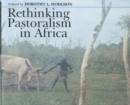 Rethinking Pastoralism in Africa : Gender, Culture and the Myth of the Patriarchal Pastoralist - Book