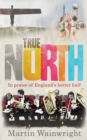 True North : In Praise of England's Better Half - Book