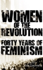 Women of the Revolution : Forty Years of Feminism - Book