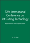 12th International Conference on Jet Cutting Technology : Applications and Opportunities - Book