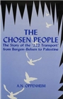 The Chosen People : The Story of the 222 Transport from Bergen-Belsen to Palestine - Book