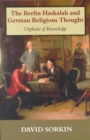 The Berlin Haskalah and German Religious Thought : Orphans of Knowledge - Book