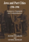 Jews and Port Cities : Commerce, Community and Cosmopolitanism 1590-1990 - Book