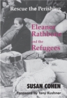 Rescue the Perishing : Eleanor Rathbone and the Refugees - Book