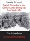 Loyalty Betrayed : Jewish Chaplains in the German Army During the First World War - Book