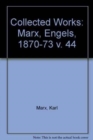 Collected Works : Marx, Engels, 1870-73 v. 44 - Book