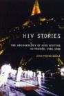HIV Stories : The Archaeology of AIDS Writing in France, 1985-1988 - Book