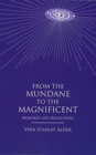 From the Mundane to the Magnificent : Memories and Reflections - Book