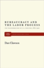 Bureaucracy and the Labour Process : The Transformation of United States Industry, 1860-1920 - Book