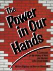 The Power in Our Hands : A Curriculum on the History of Work and Workers in the United States - Book