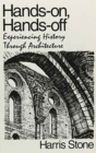 Hands-on, Hands-off : Experiencing History through Architecture - Book