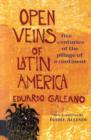Open Veins of Latin America : Five Centuries of the Pillage of a Continent - Book