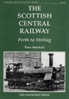 The Scottish Central Railway : Perth to Stirling - Book