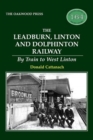The Leadburn, Linton and Dolphinton Railway : By Train to West Linton - Book