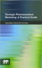 Strategic Pharmaceutical Marketing : A Practical Guide - Book