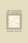 The Witness of Pebbles : Poems and Portrayals - Book