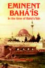 Eminent Baha'is in the Time of Baha'u'llah - Book