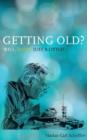 Getting Old? Well, Maybe Just a Little! : & The Myth of Mortality - Book