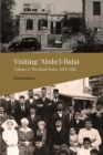 Visiting Abdu'l-Baha : Volume 2: The Final Years, 1913-1921 - Book