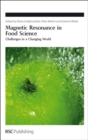 Magnetic Resonance in Food Science : Challenges in a Changing World - Book