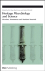 Heritage Microbiology and Science : Microbes, Monuments and Maritime Materials - Book