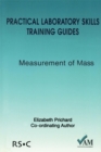 Practical Laboratory Skills Training Guides : Measurement of Mass - Book