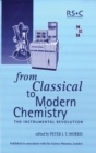 From Classical To Modern Chemistry : The Instrumental Revolution - Book