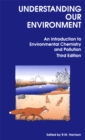 Understanding our Environment : An Introduction to Environmental Chemistry and Pollution - Book