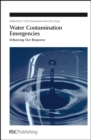 Water Contamination Emergencies : Enhancing our Response - Book