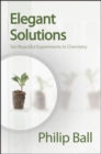 Elegant Solutions : Ten Beautiful Experiments in Chemistry - Book