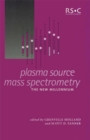 Plasma Source Mass Spectrometry : The New Millennium - Book