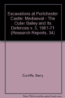Excavations at Portchester Castle : Mediaeval - The Outer Bailey and Its Defences v. 3, 1961-71 - Book