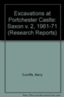 Excavations at Portchester Castle : Saxon v. 2, 1961-71 - Book