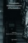 Vicissitudes: Histories and Destinies of Psychoanalysis - Book