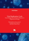 Viral Replication Cycle : From Pathogenesis and Immune Response to Diagnosis and Therapy - Book
