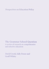 The Grammar School Question : A review of research on comprehensive and selective education - Book