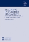 Teaching in Further Education : New perspectives for a changing context - Book